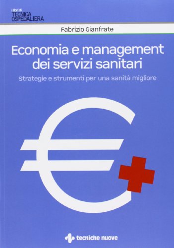 9788848129114: Economia e management dei servizi sanitari. Strategie e strumenti per una sanit migliore (I libri di tecnica ospedaliera)