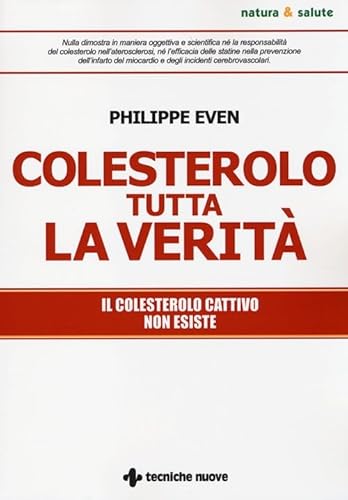 9788848129183: Colesterolo tutta la verit. Il colesterolo cattivo non esiste