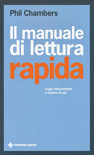 Imagen de archivo de Il manuale di lettura rapida. Leggi pi velocemente e impara di pi a la venta por libreriauniversitaria.it