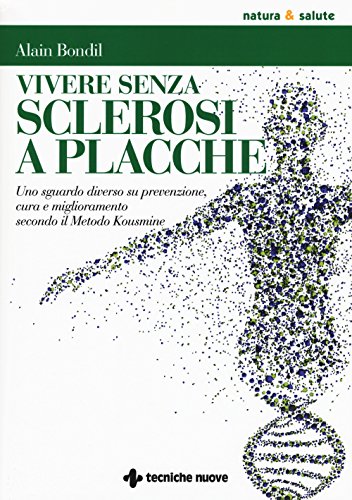 Imagen de archivo de Vivere senza sclerosi a placche. Uno sguardo diverso su prevenzione, cura e miglioramento secondo il Metodo Kousmine a la venta por libreriauniversitaria.it