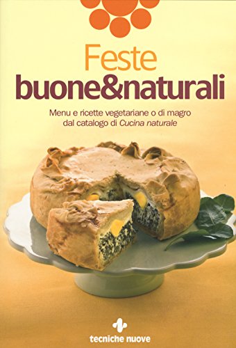 9788848130523: Feste buone & naturali. Menu e ricette vegetariane o di magro dal catalogo di Cucina naturale