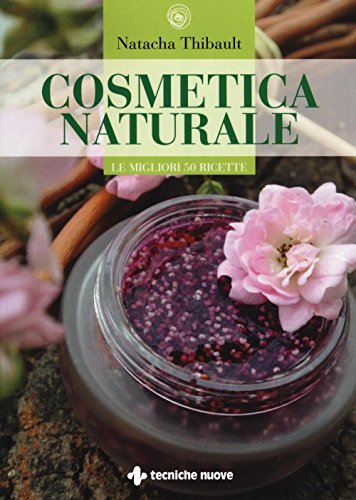 Imagen de archivo de Cosmetica naturale. Le migliori 50 ricette a la venta por Brook Bookstore