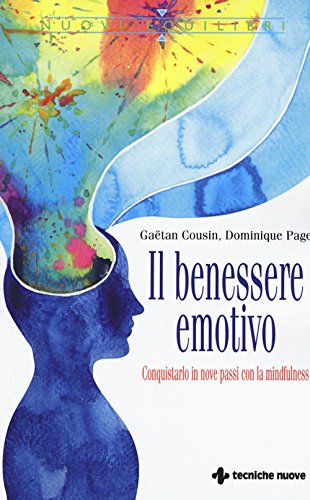 Beispielbild fr Il benessere emotivo. Conquistarlo in nove passi con la mindfulness Cousin, Gatan; Page, Dominique and Bertoncini, Simonetta zum Verkauf von Librisline