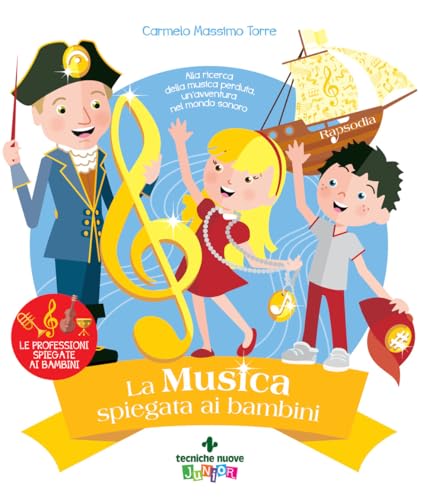 Beispielbild fr La musica spiegata ai bambini. Alla ricerca della musica perduta, un'avventura nel mondo sonoro (Tecniche nuove junior) zum Verkauf von libreriauniversitaria.it