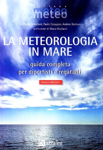 9788848311519: La meteorologia in mare. Guida completa per diportisti e regatanti