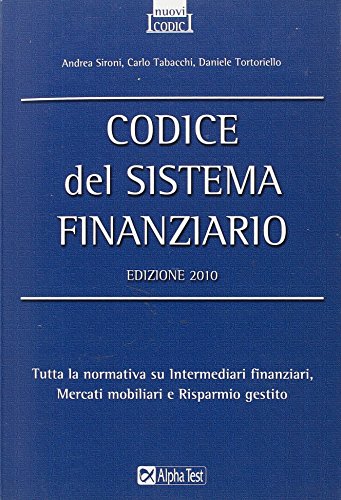 Codice del sistema finanziario - Tabacchi Carlo Tortoriello Daniele Sironi Andrea