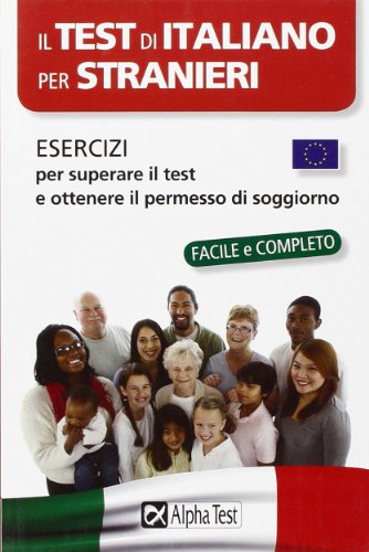 9788848313001: Il test di italiano per stranieri. Esercizi per superare il test e ottenere il permesso di soggiorno