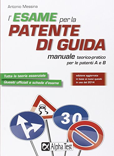 9788848316743: L'esame per la patente di guida. Manuale teorico-pratico per le patenti A e B