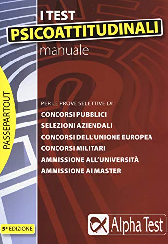 9788848317177: Manuale per i test psicoattitudinali. Per le prove selettive di: concorsi pubblici, selezioni aziendali, concorsi dell'Unione Europea, concorsi militari...