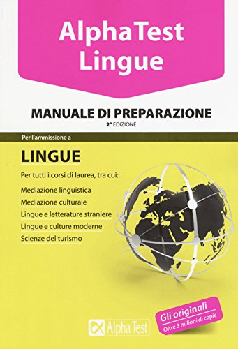 Beispielbild fr Alpha Test. Lingue. Manuale di preparazione. Per l?ammissione a lingue e culture moderne, mediazione linguistica, scuole superiori mediatori linguistici, scienze del turismo zum Verkauf von medimops