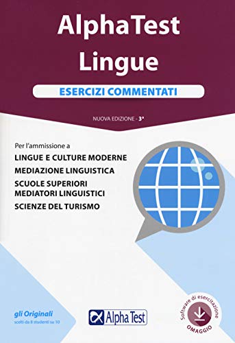 Beispielbild fr Alpha Test. Lingue. Esercizi commentati. Per l?ammissione a lingue e culture moderne, mediazione linguistica, scuole superiori mediatori linguistici, scienze del turismo. Con software zum Verkauf von medimops