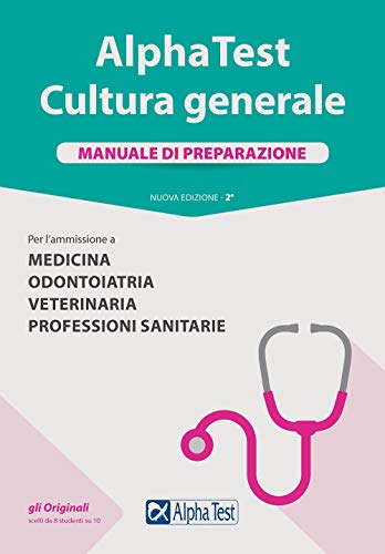 Imagen de archivo de Alpha Test. Cultura generale. Manuale di preparazione. Per l'ammissione a Medicina, Odontoiatria, Veterinaria, Professioni sanitarie. Nuova ediz. a la venta por medimops