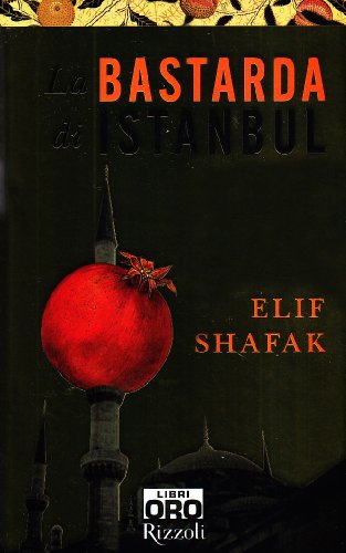 9788848603850: La bastarda di Istanbul (Rizzoli Libri Oro)