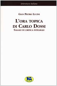 Stock image for L'ora topica di Carlo Dossi. Saggio di critica integrale [1911] for sale by libreriauniversitaria.it