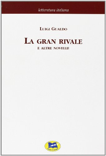 Stock image for GRAN RIVALE E ALTRE NOVELLE [Paperback] (Italian) for sale by Brook Bookstore On Demand