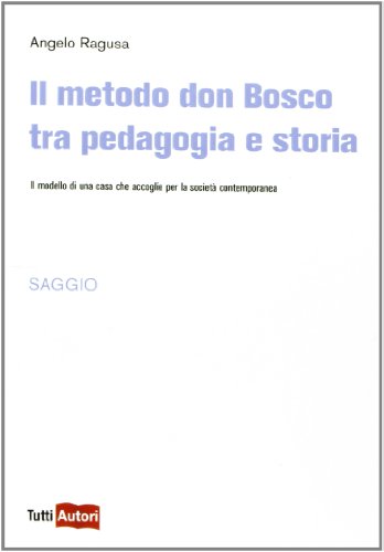 Stock image for Il metodo Don Bosco tra pedagogia e storia for sale by libreriauniversitaria.it