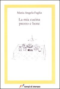 Stock image for LA MIA CUCINA PRESTO E BENE for sale by Brook Bookstore On Demand