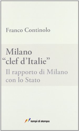 Stock image for Milano, clef d'Italie. Il rapporto di Milano con lo Stato [Paperback] (Italian) for sale by Brook Bookstore On Demand