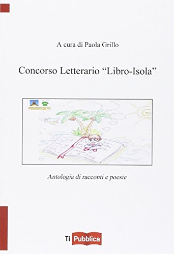 Beispielbild fr Concorso letterario Libro-isola. Antologia di racconti e poesie zum Verkauf von libreriauniversitaria.it