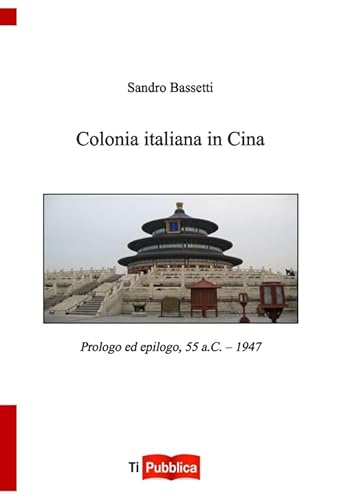 Imagen de archivo de COLONIA ITALIANA IN CINA a la venta por Brook Bookstore On Demand