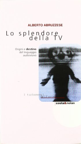 Beispielbild fr Lo splendore della Tv. Origini e destino del linguaggio audiovisivo (I turbamenti dell'arte) zum Verkauf von medimops