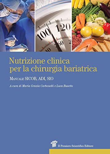 9788849005486: Nutrizione clinica per la chirurgia bariatrica. Manuale SICOB, ADI, SIO