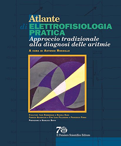 9788849005561: Atlante di elettrofisiologia pratica. Approccio tradizionale alla diagnosi delle aritmie (Archi)