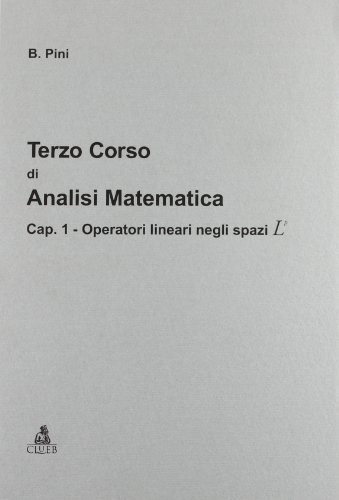 9788849101409: Terzo corso di analisi matematica. Operatori lineari negli spazi L/P (Vol. 1)