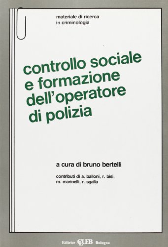 9788849101775: Controllo sociale e formazione dell'operatore di polizia (Heuresis. Criminologia)