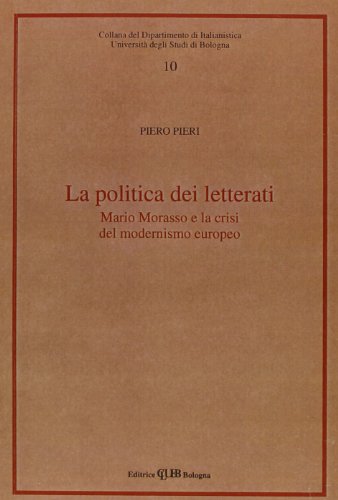 Imagen de archivo de La Politica Dei Letterati. Mario Morasso E La Crisi Del Modernismo Europeo a la venta por libreriauniversitaria.it