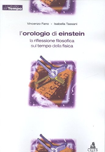 Beispielbild fr L'orologio di Einstein. La riflessione filosofica sul tempo della fisica zum Verkauf von libreriauniversitaria.it