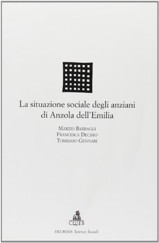 9788849118575: La situazione sociale degli anziani di Anzola dell'Emilia