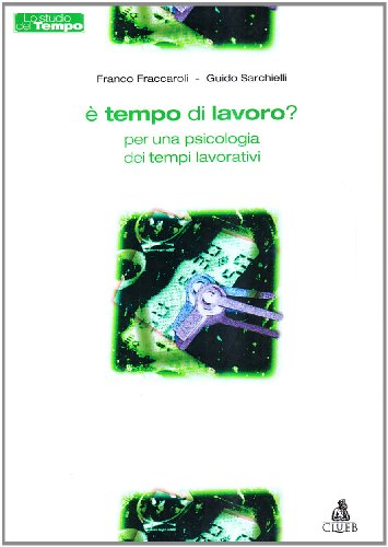 Stock image for  tempo di lavoro? Per una psicologia dei tempi lavorativi for sale by libreriauniversitaria.it