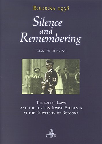 9788849118926: Bologna 1938: Silence and Remembering: the Racial Laws and the Foreign Jewish Students at the University of Bologna (Pubblicazioni dell'Archivio storico)