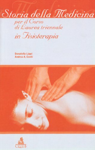 Stock image for Storia della medicina per il corso di laurea triennale in fisioterapia for sale by libreriauniversitaria.it