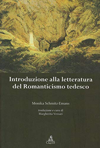 Introduzione alla letteratura del Romanticismo tedesco (9788849129786) by Schmitz Emans, Monika