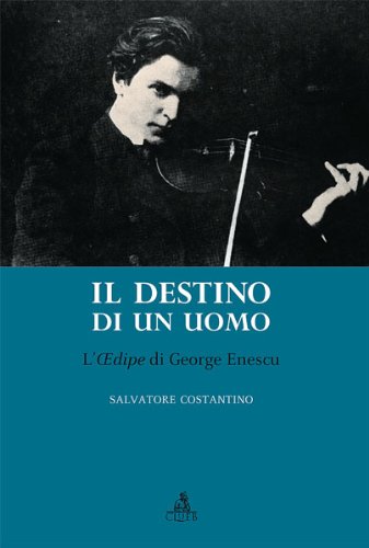 9788849131963: Destino di un uomo. L'edipe di George Enescu (Heuresis. Arti, musica, spettacolo)