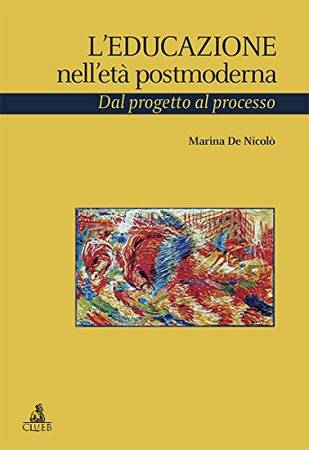 9788849132854: L'educazione nell'et postmoderna. Dal progetto al processo (Studi e ricerche sulla formazione. Saggi)