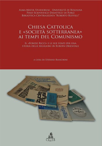 Stock image for Chiesa Cattolica E Societ Sotterranea Ai Tempi Del Comunismo. Il Fondo Ricci E Le Sue Fonti Per Una Storia Delle Religioni in Europa Orienatale for sale by libreriauniversitaria.it