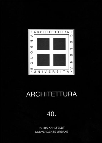 9788849133738: Architettura. Petra Kahlfeldt. Convergenze urbane (Vol. 40)