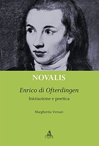Novalis. Enrico di Ofterdingen. Iniziazione e poetica (9788849135213) by Versari, Margherita