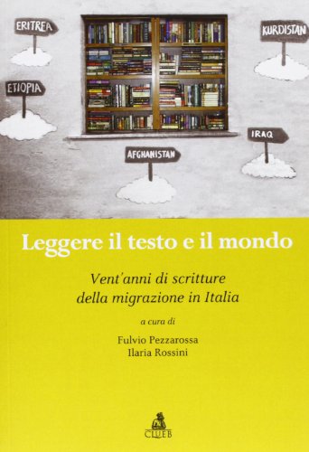 Imagen de archivo de Leggere il testo e il mondo. Vent'anni di scritture della migrazione in Italia a la venta por libreriauniversitaria.it