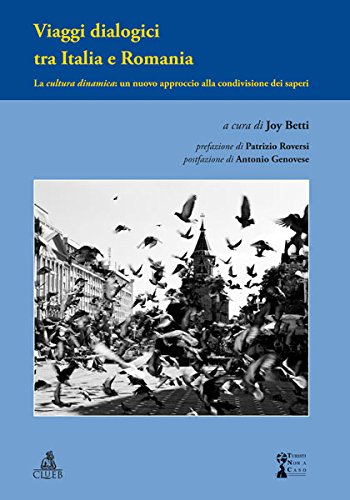 9788849135985: Viaggi dialogici tra Italia e Romania. La cultura dinamica. Un nuovo approccio alla condivisione dei saperi