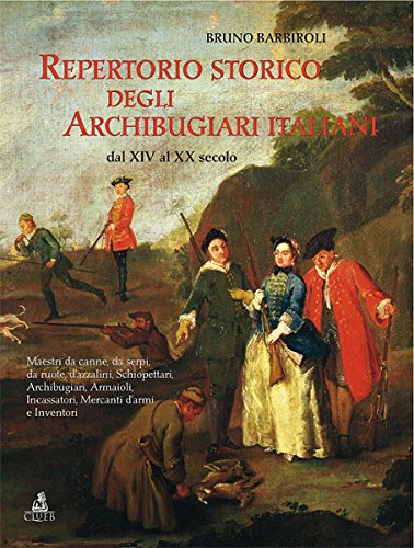 9788849136937: Repertorio storico degli archibugiari italiani dal XIV al XX secolo