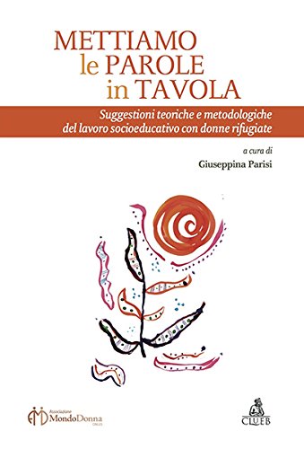 9788849138733: Mettiamo le parole in tavola. Suggestioni teoriche e metodologiche del lavoro socioeducativo con donne rifugiate