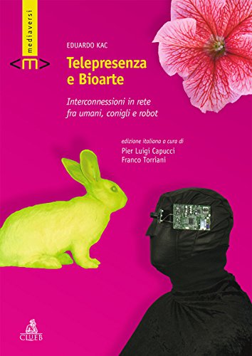 Imagen de archivo de Telepresenza e bioarte. Interconnessioni in rete fra umani, conigli e robot a la venta por Brook Bookstore