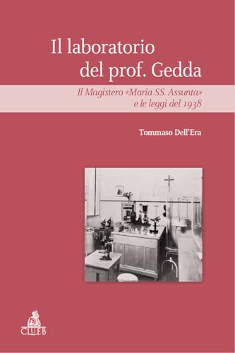 Immagine dell'editore per Il laboratorio del prof Gedda. Il magistero �Maria SS. Assunta� e le leggi del 1938 venduto da libreriauniversitaria.it