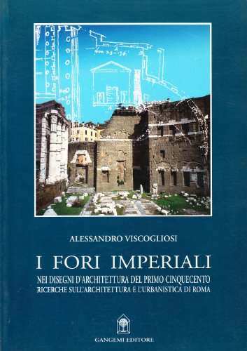 Beispielbild fr I fori imperiali nei disegni di architettura del primo Cinquecento zum Verkauf von Ammareal