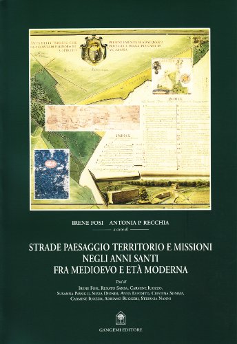 Stock image for Strade Paesaggio Territorio e Missioni negli Anni Santi fra Medioevo e et Moderna for sale by Il Salvalibro s.n.c. di Moscati Giovanni