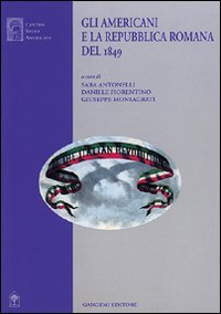 9788849201482: Gli americani e la Repubblica romana del 1849 (Le ragioni dell'uomo)